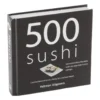 Kookboek 500 sushi – Caroline Bennett m.m.v. Hong Sui Li & Sami Nkaili
